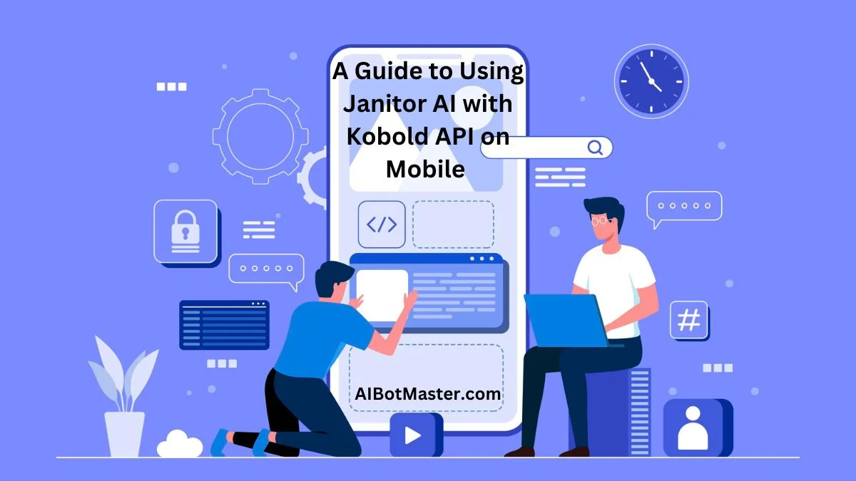 How to Use Janitor AI with Kobold AI API on Mobile A Guide