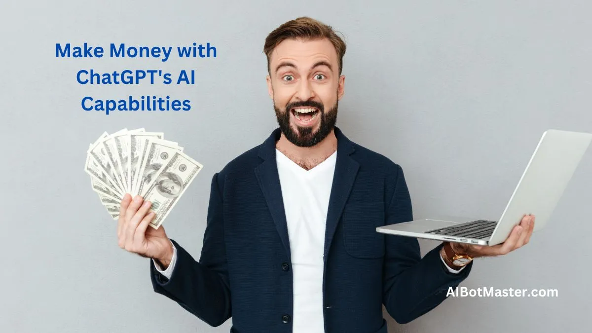 Make Money With ChatGPT: Smart Strategies To Monetize AI